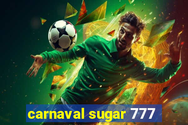 carnaval sugar 777